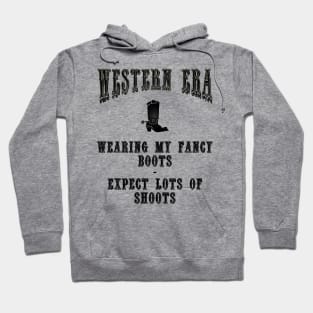 Western Era Slogan - Wearing my Fancy Boots Hoodie